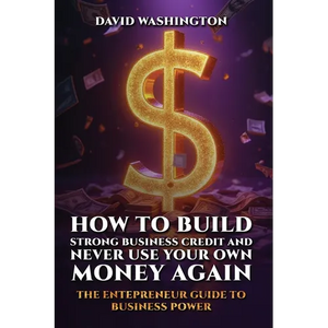 How to Build Strong Business Credit and Never Use Your Own Money Again - Paperback