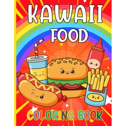 Kawaii Food Coloring Book: 50 Fun and Relaxing Kawaii Colouring Pages For All Ages - Super Cute Food Coloring Book For Kids of all ages - Paperback