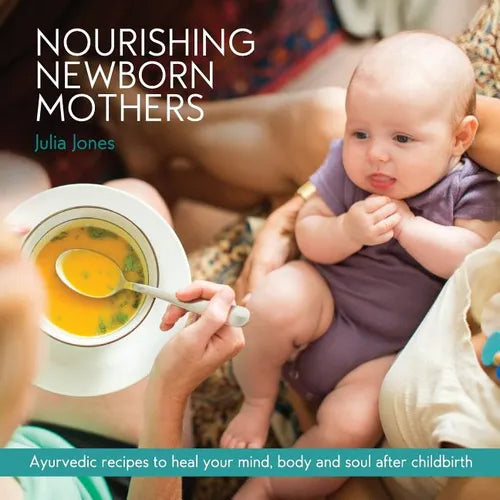 Nourishing Newborn Mothers: Ayurvedic recipes to heal your mind, body and soul after childbirth - Paperback