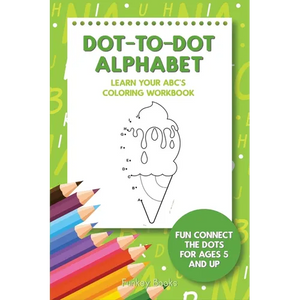 Dot-To-Dot Alphabet - Learn Your ABC's Coloring Workbook: Fun Connect The Dots For Ages 5 and Up - Paperback