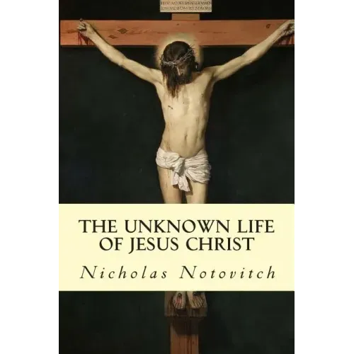 The Unknown Life of Jesus Christ - Paperback