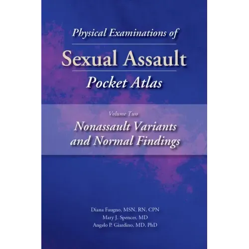 Physical Examinations of Sexual Assault Pocket Atlas, Volume Two: Nonassault Variants and Normal Findings - Paperback