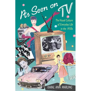 As Seen on TV: The Visual Culture of Everyday Life in the 1950s - Paperback