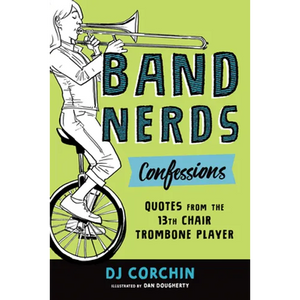 Band Nerds Confessions: Quotes from the 13th Chair Trombone Player - Paperback