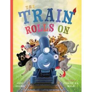 The Train Rolls On: A Rhyming Children's Book That Teaches Perseverance and Teamwork - Paperback
