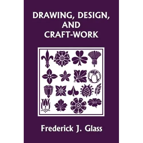 Drawing, Design, and Craft-Work (Yesterday's Classics) - Paperback