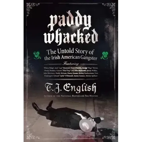 Paddy Whacked: The Untold Story of the Irish American Gangster - Paperback