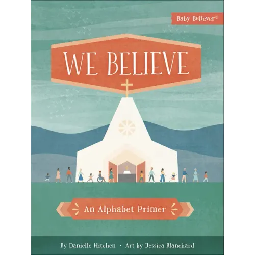 We Believe: An Alphabet Primer - Board Book