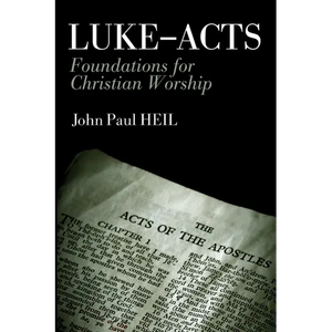 Luke-Acts: Foundations for Christian Worship - Paperback
