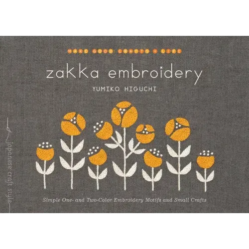 Zakka Embroidery: Simple One- And Two-Color Embroidery Motifs and Small Crafts - Paperback