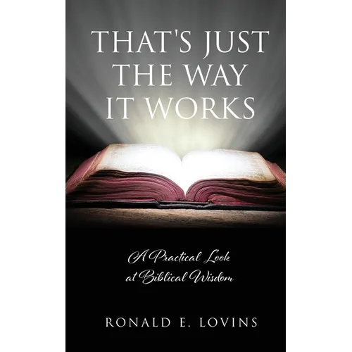 That's Just the Way It Works: A Practical Look at Biblical Wisdom - Paperback