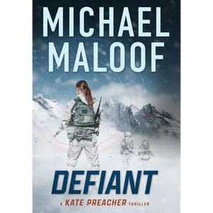 Defiant: A Global Conspiracy. A Final Mission.: (Kate Preacher Thriller Series - Book 3) - Hardcover