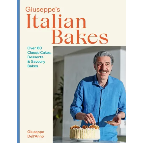 Giuseppe's Italian Bakes: Over 60 Classic Cakes, Desserts and Savory Bakes - Hardcover