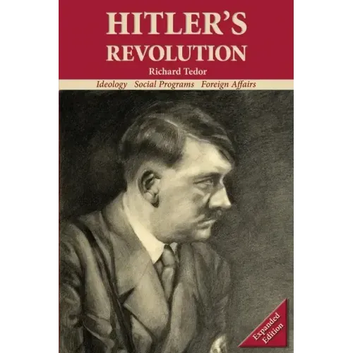 Hitler's Revolution: Ideology, Social Programs, Foreign Affairs - Paperback