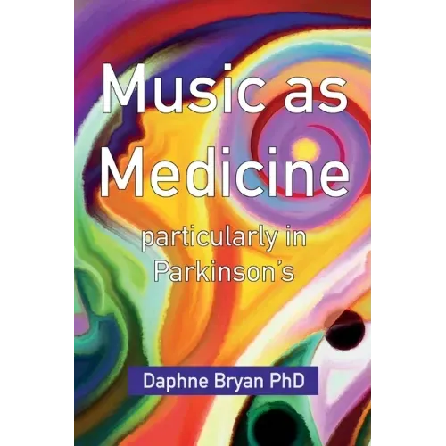 Music As Medicine particularly in Parkinson's - Paperback