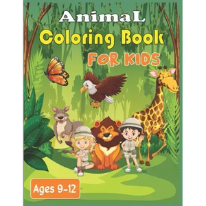Animal Coloring Book For Kids Ages 9-12: 40 Stress Relieving cute animals Patterns to color - Paperback