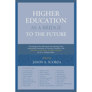 Higher Education as a Bridge to the Future: Proceedings of the 50th Anniversary Meeting of the International Association of University Presidents, wit - Paperback