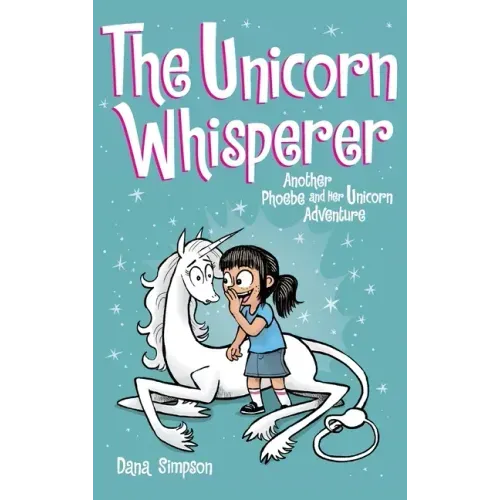 The Unicorn Whisperer: Another Phoebe and Her Unicorn Adventure - Hardcover