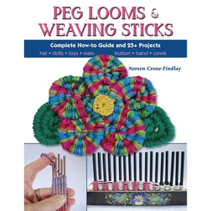 Peg Looms and Weaving Sticks: Complete How-to Guide and 30+ Projects - Paperback