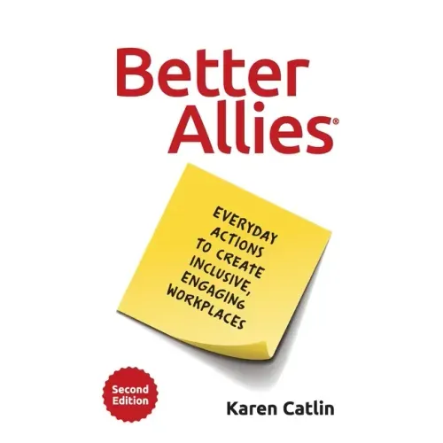 Better Allies: Everyday Actions to Create Inclusive, Engaging Workplaces - Paperback