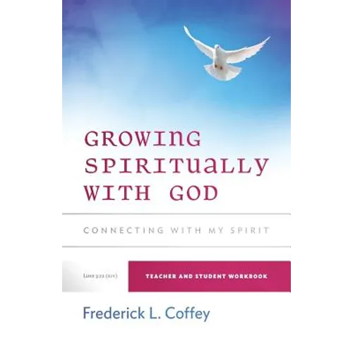 Growing Spiritually With God: Connecting With My Spirit - Paperback