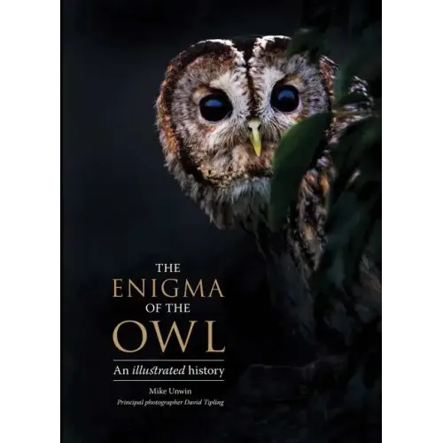 The Enigma of the Owl: An Illustrated Natural History - Hardcover