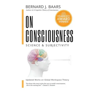 On Consciousness: Science & Subjectivity - Updated Works on Global Workspace Theory - Paperback