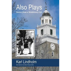 Also Plays: Stories from a Middlebury Life - Paperback