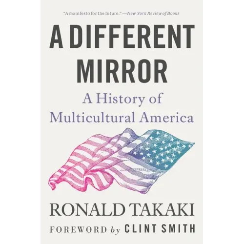 A Different Mirror: A History of Multicultural America - Paperback