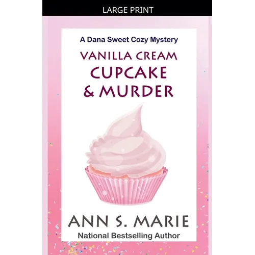 Vanilla Cream Cupcake & Murder (Dana Sweet Cozy Mystery #4) - Paperback