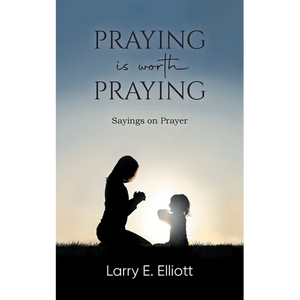 Praying is Worth Praying: Sayings on Prayer - Paperback