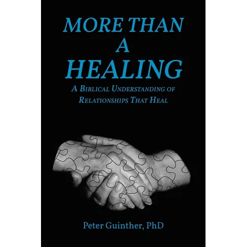 More Than a Healing: A Biblical Understanding of Relationships That Heal - Paperback