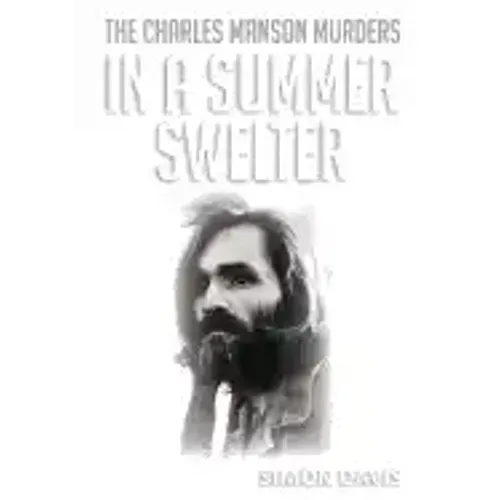 In A Summer Swelter: The Charles Manson Murders - Paperback