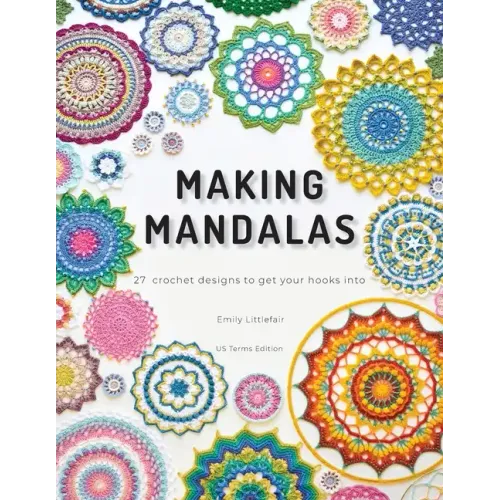 Making Mandalas US Terms Edition: 27 Crochet Designs to Get Your Hooks Into - Paperback