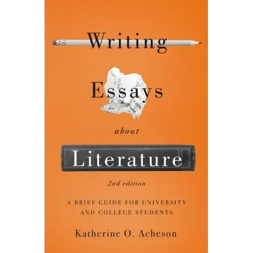 Writing Essays about Literature: A Brief Guide for University and College Students - Second Edition - Paperback