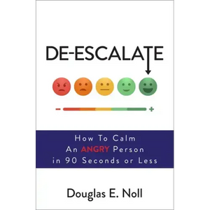 De-Escalate: How to Calm an Angry Person in 90 Seconds or Less - Paperback