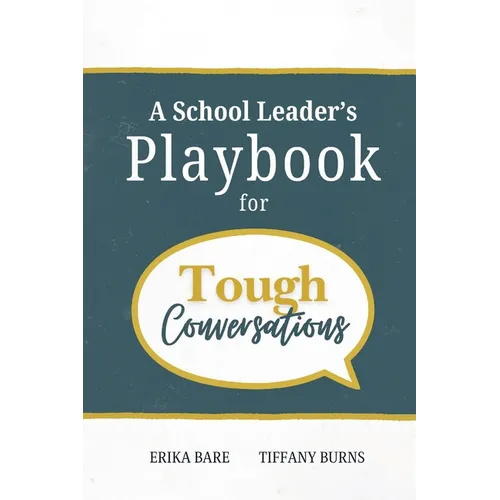 A School Leader's Playbook for Tough Conversations - Paperback