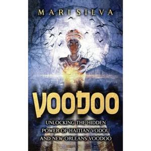 Voodoo: Unlocking the Hidden Power of Haitian Vodou and New Orleans Voodoo - Hardcover