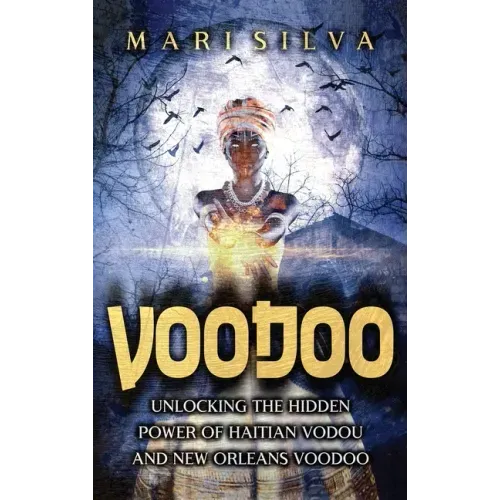 Voodoo: Unlocking the Hidden Power of Haitian Vodou and New Orleans Voodoo - Hardcover