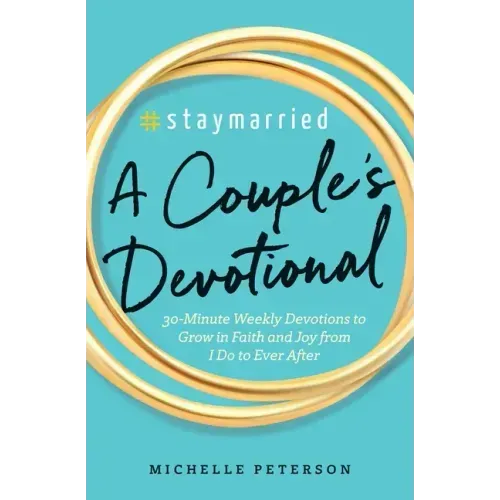 #Staymarried: A Couples Devotional: 30-Minute Weekly Devotions to Grow in Faith and Joy from I Do to Ever After - Paperback