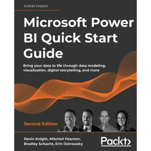 Microsoft Power BI Quick Start Guide - Second Edition: Bring your data to life through data modeling, visualization, digital storytelling, and more - Paperback