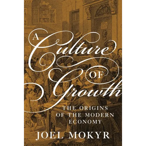 A Culture of Growth: The Origins of the Modern Economy - Paperback