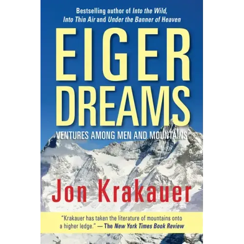 Eiger Dreams: Ventures Among Men and Mountains - Paperback