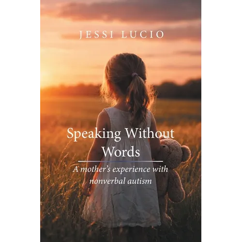 Speaking Without Words: A mother's experience with nonverbal autism - Paperback