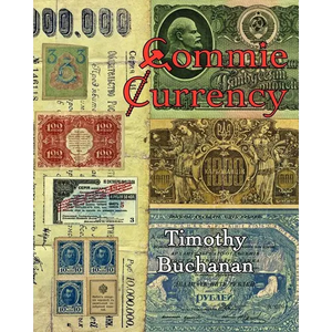Commie Currency: : the abuse of money in the Soviet Union - Paperback