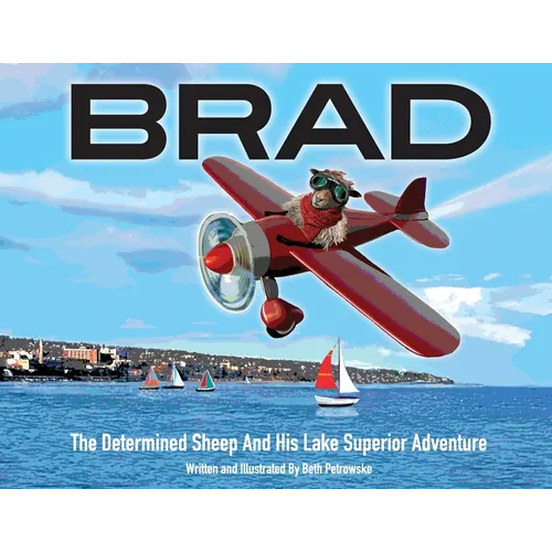 Brad: The Determined Sheep And His Lake Superior Adventure - Paperback