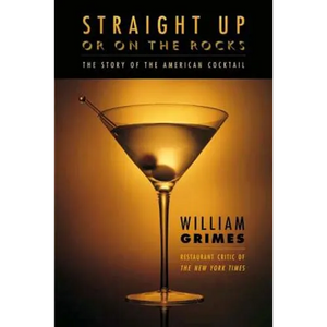 Straight Up or on the Rocks: The Story of the American Cocktail - Paperback