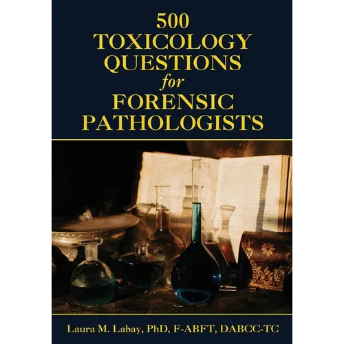 500 Toxicology Questions for Forensic Pathologists - Paperback