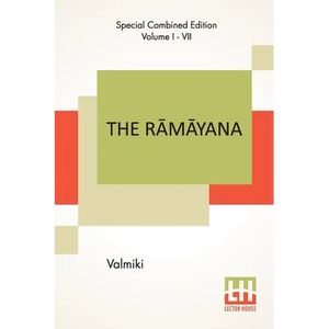 The Rāmāyana (Complete): Complete Edition Of Seven Volumes, Vol. I - VII.; Bāla Kāndam, Ayodhyā Kāndam, Āranya K - Paperback