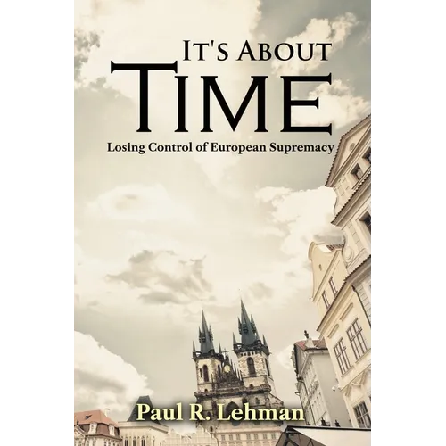 It's About Time: Losing Control of European Supremacy - Paperback